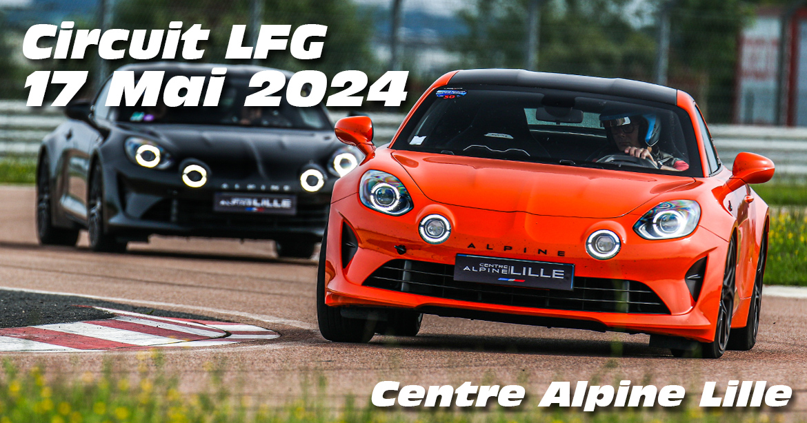 Photos au Circuit LFG de la Ferte Gaucher le 17 Mai 2024 avec Alpine Lille