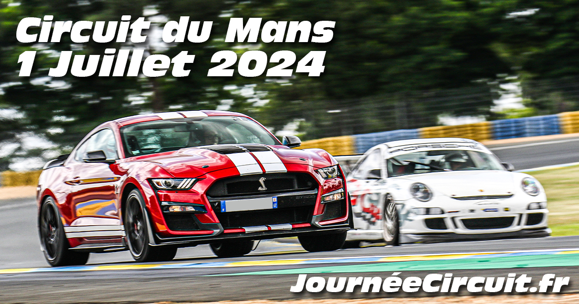 Photos au Circuit du Mans le 1 Juillet 2024 avec Journee Circuit