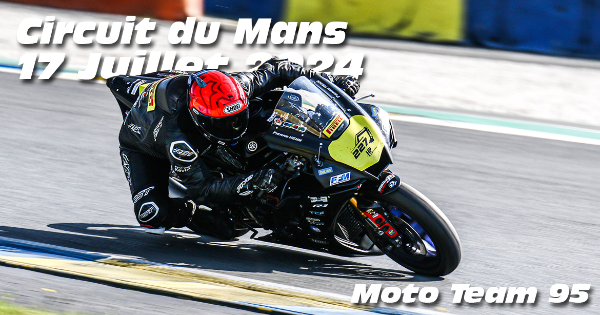 Photos au Circuit du Mans le 17 Juillet 2024 avec Moto Team 95
