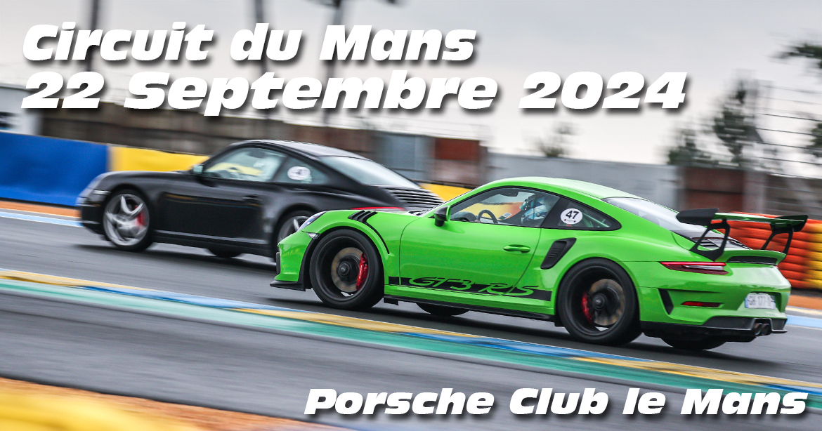 Photos au Circuit du Mans le 22 Septembre 2024 avec Porsche Club Mans