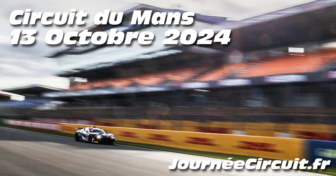 Photos au Circuit du Mans le 13 Octobre 2024 avec Journee Circuit