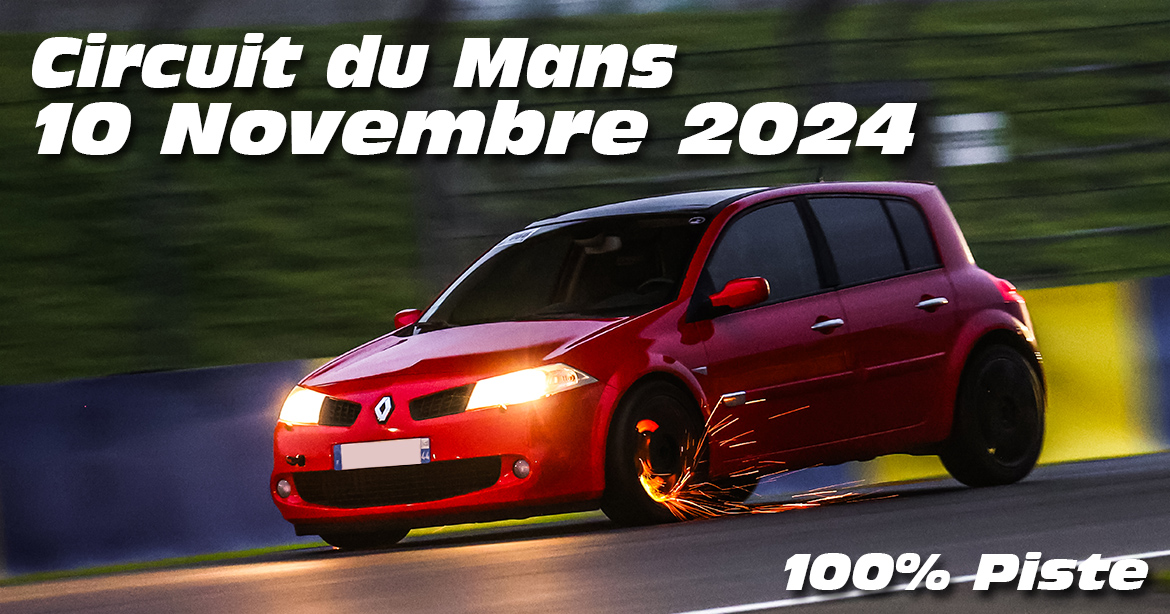 Photos au Circuit du Mans le 10 Novembre 2024 avec 100% Piste